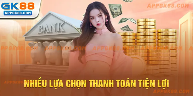 Nhiều lựa chọn thanh toán tiện lợi 
