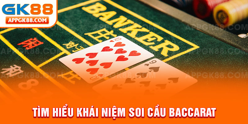 Tìm hiểu khái niệm soi cầu baccarat