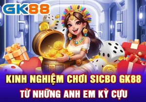 sicbo là gì Kinh nghiệm chơi Sicbo GK88 từ những anh em kỳ cựu