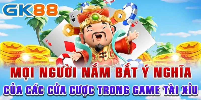 Cách chơi tài xỉu Mọi người nắm bắt ý nghĩa của các cửa cược trong game tài xỉu