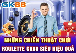 Roulette GK88 là gì? Những Chiến Thuật Chơi Đỉnh Cao 3 Những chiến thuật chơi Roulette GK88 siêu hiệu quả
