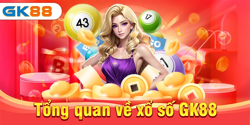Xổ Số GK88 - Nhà Cái Lô Đề Online Với Tỷ Lệ Ăn Chia Khủng 2 Tổng quan về xổ số GK88