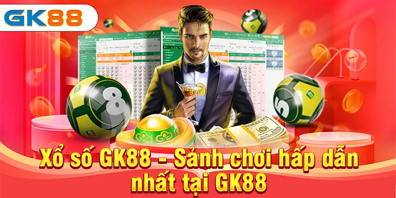 Xổ Số GK88 - Nhà Cái Lô Đề Online Với Tỷ Lệ Ăn Chia Khủng 3 Xổ số GK88 - Sảnh chơi hấp dẫn nhất tại GK88