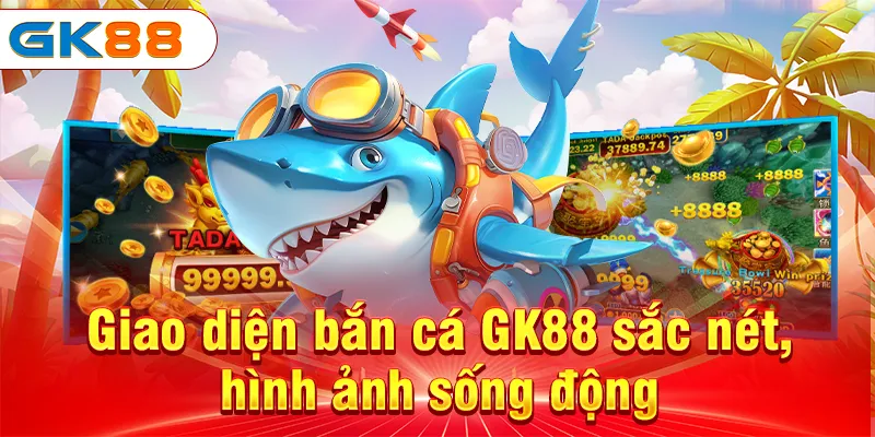 Bắn Cá GK88 - Chinh Phục Lòng Đại Dương Sâu Thẳm Giao diện bắn cá GK88 sắc nét, hình ảnh sống động