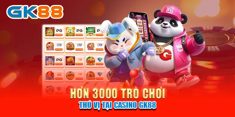 GK88 sảnh cược lô đề uy tín, đứng đầu châu lục Hơn 3000 trò chơi thú vị tại Casino GK88