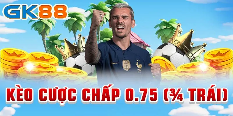 Cược chấp Kèo cược chấp 0.75 (¾ trái)