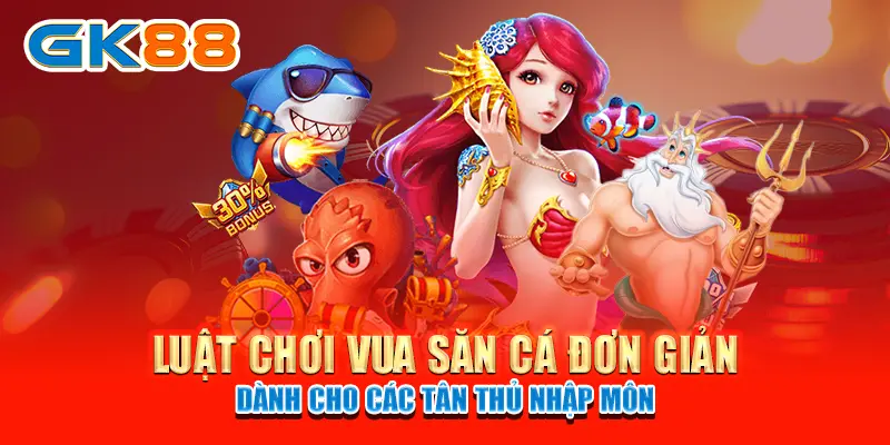 vua săn cá Luật chơi Vua Săn Cá đơn giản dành cho các tân thủ nhập môn