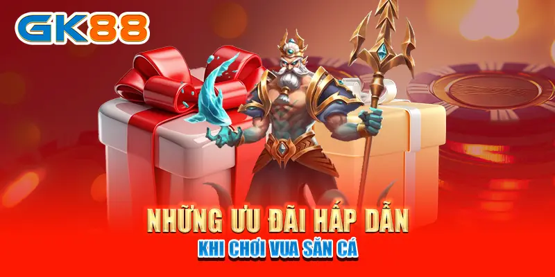vua săn cá Những ưu đãi hấp dẫn khi chơi Vua Săn Cá