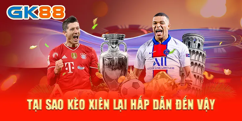 kèo xiên Tại sao kèo xiên lại hấp dẫn đến vậy