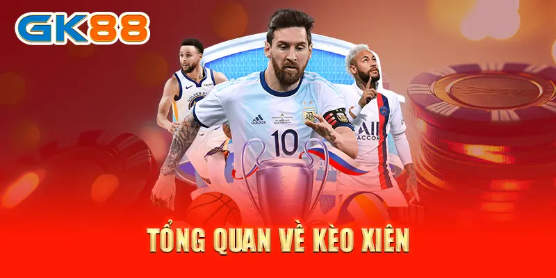 kèo xiên Tổng quan về kèo xiên