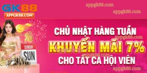 Toàn cảnh về chương trình khuyến mại chủ nhật tại Gk88