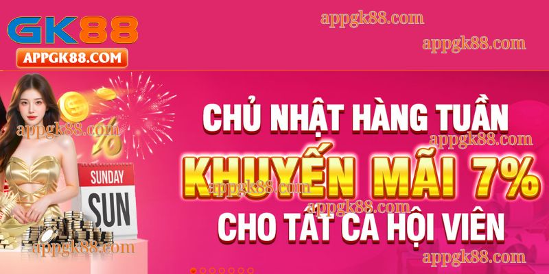 Toàn cảnh về chương trình khuyến mại chủ nhật tại Gk88