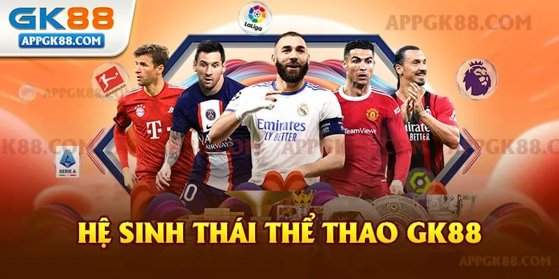 Hệ Sinh Thái Thể Thao GK88 đa dạng