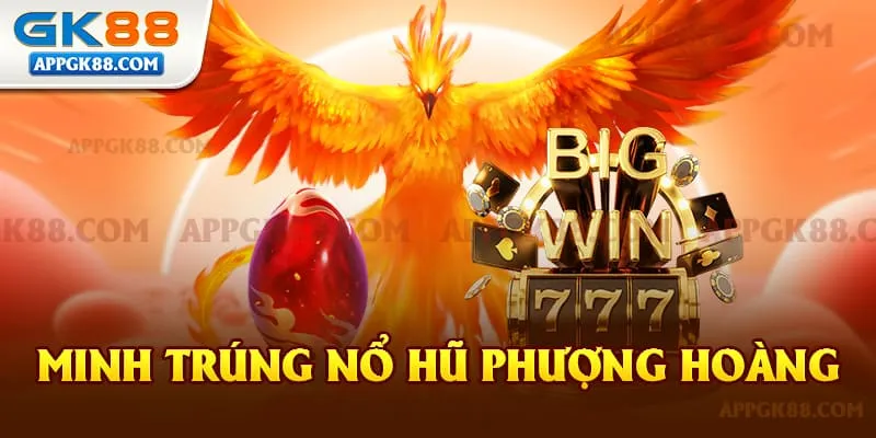 Minh trúng nổ hũ Phượng Hoàng